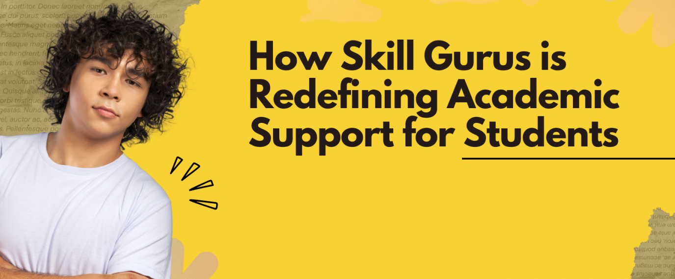 How Skill Gurus is Redefining Academic Support for Students